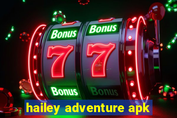 hailey adventure apk